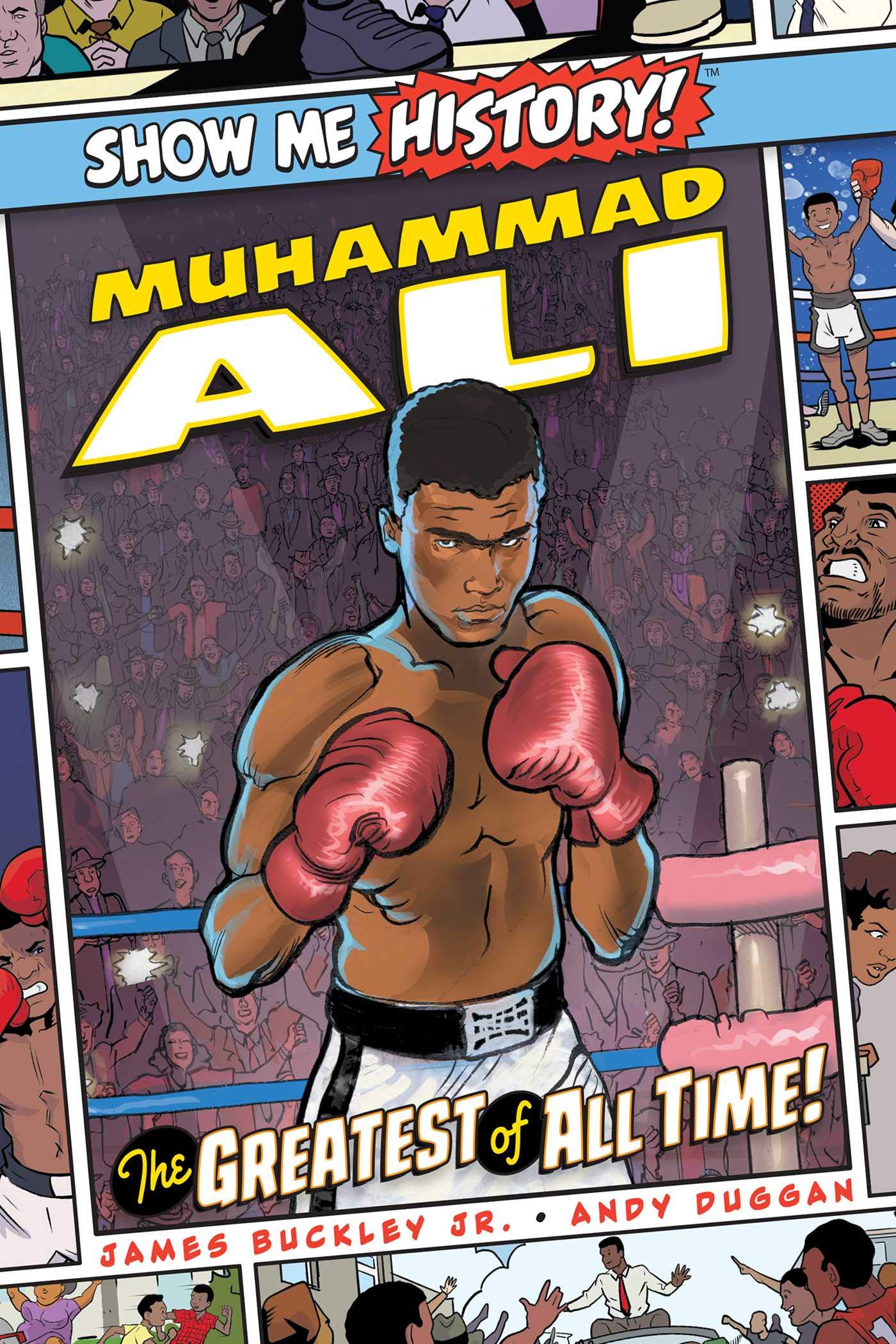 Show Me History Muhammad Ali: The Greatest of All Time!