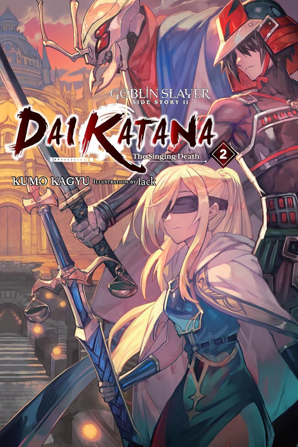 Goblin Slayer Side Story II: Dai Katana, Vol. 2 (light novel): The Singing Death Volume 2