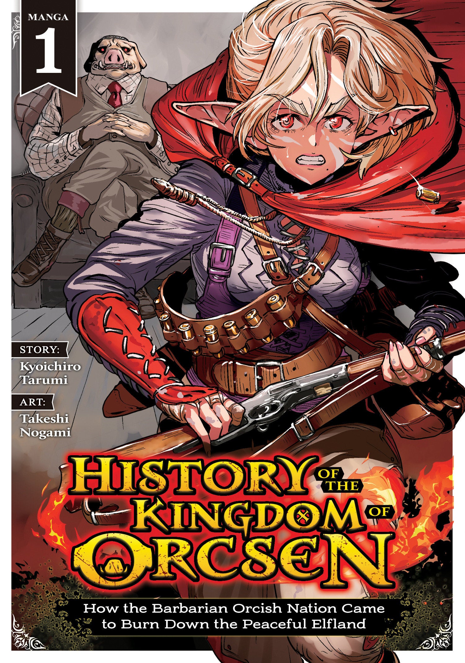 History Of The Kingdom Of Orcsen: How The Barbarian Orcish Nation Came To Burn Down The Peaceful Elfland Volume 1