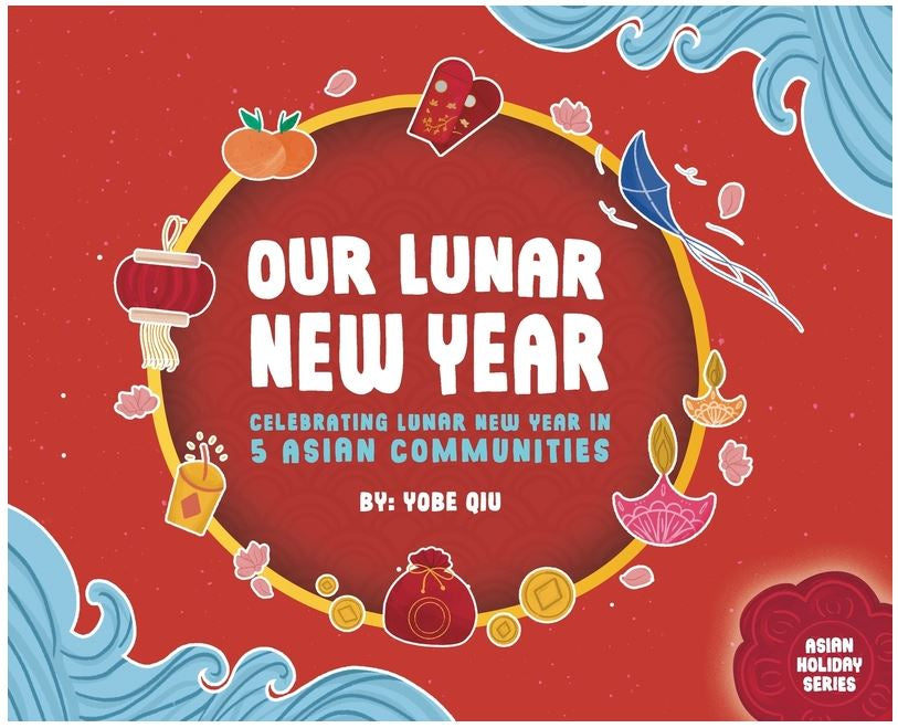 Our Lunar New Year: Celebrating Lunar New Year in 5 Asian Communities (Asian Holiday #1)