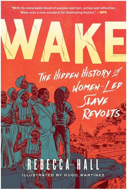 Wake: The Hidden History of Women-Led Slave Revolts