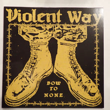 Load image into Gallery viewer, Violent Way - Bow To None
