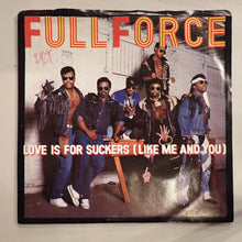 Load image into Gallery viewer, Full Force - Love Is For Suckers (Like Me And You)

