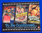 To Be Continued...1930s and 1940s Serial Movie Posters Softcover (Pre-Owned)