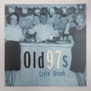Old 97's – Cryin' Drunk - Vinyl