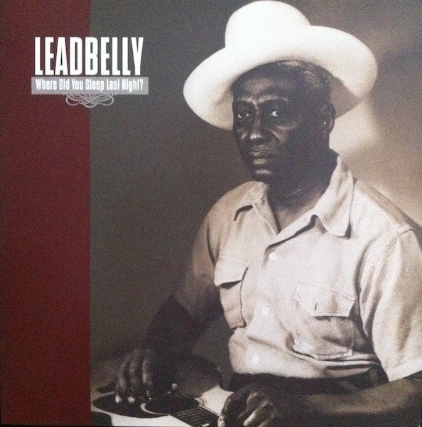 LEADBELLY - Where Did You Sleep Last Night