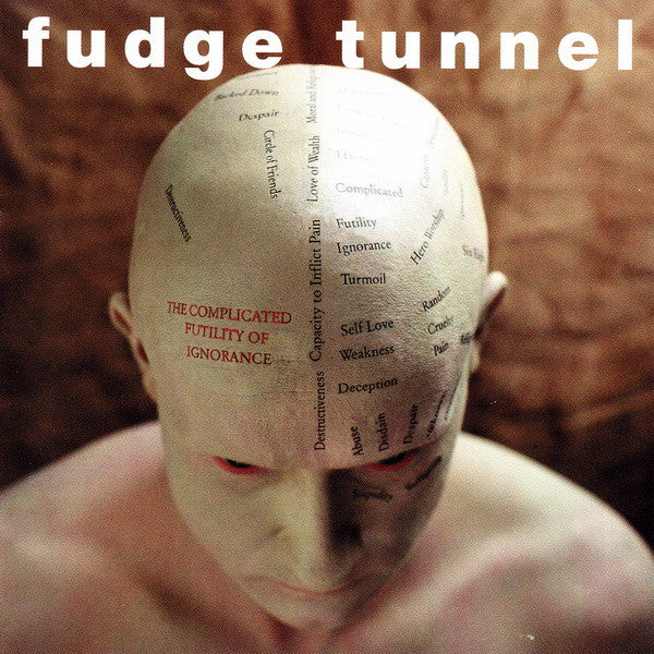 Fudge Tunnel – The Complicated Futility Of Ignorance