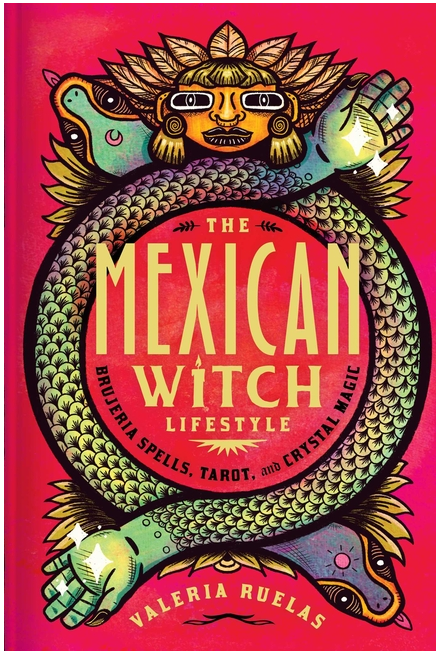 The Mexican Witch Lifestyle: Brujeria Spells, Tarot, and Crystal Magic