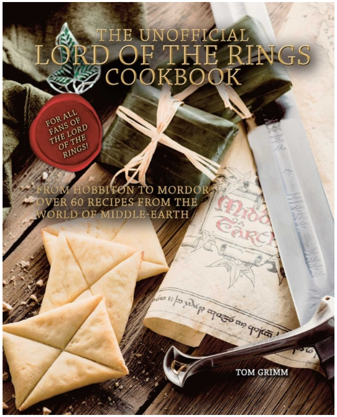 The Unofficial Lord of the Rings Cookbook: From Hobbiton to Mordor, Over 60 Recipes from the World of Middle-Earth