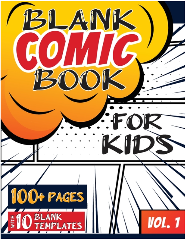 Blank Comic Book for Kids (Ages 4-8, 8-12): (Over 100 Pages) Draw Your Own Comics with a Variety of Blank Templates!