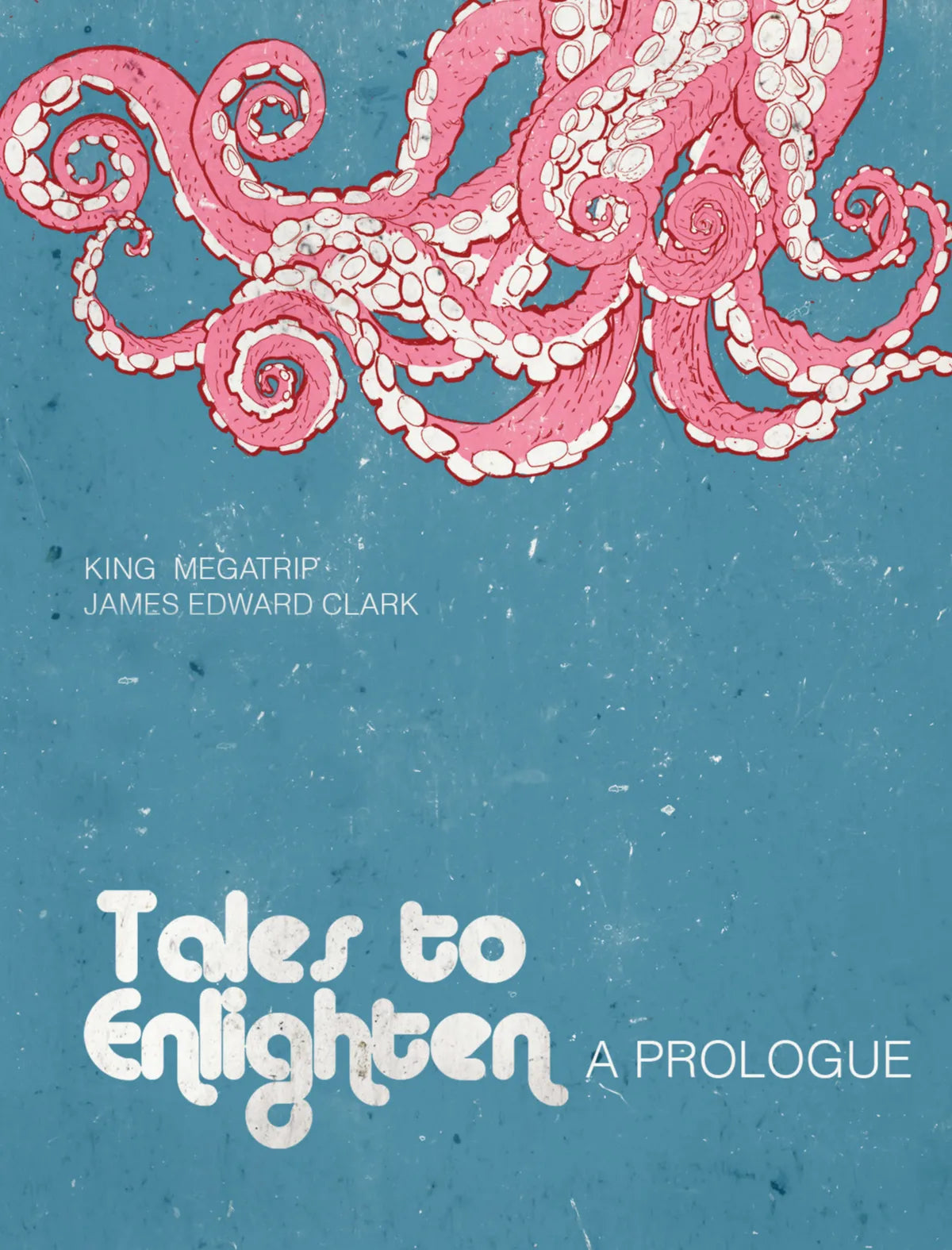 18+ Tales to Enlighten: A Prologue by Matt King & James Edward Clark