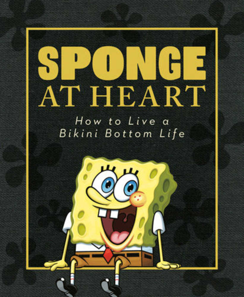 Sponge At Heart: How To Live A Bikini Bottom Life (Spongebob Squarepants)