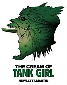 The Cream of Tank Girl: The Art and Craft of a Comics Icon