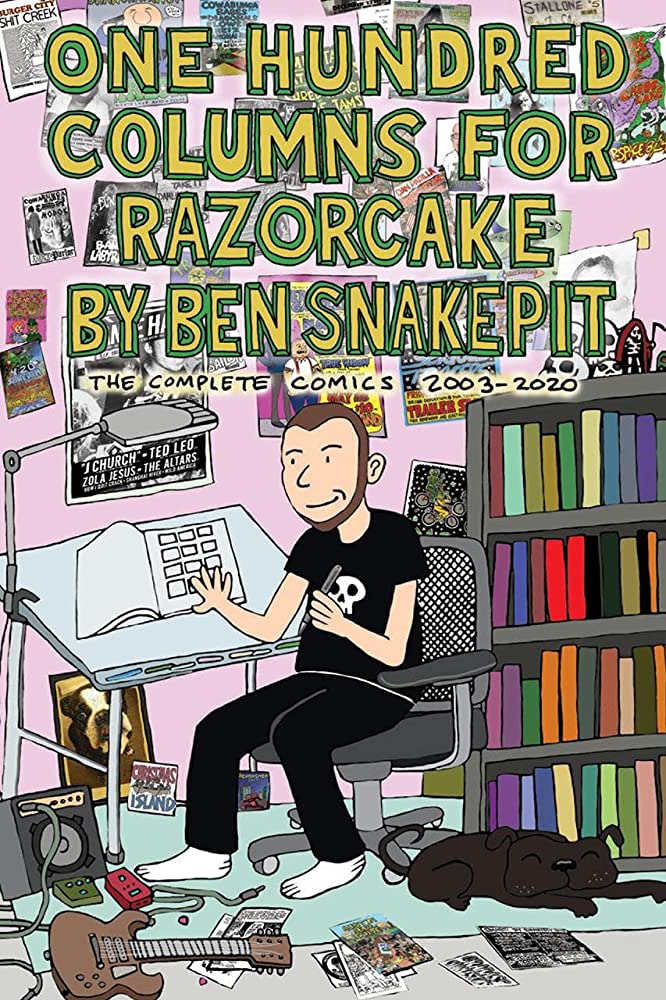 One Hundred Columns for Razorcake by Ben Snakepit: The Complete Comics 2003-2020