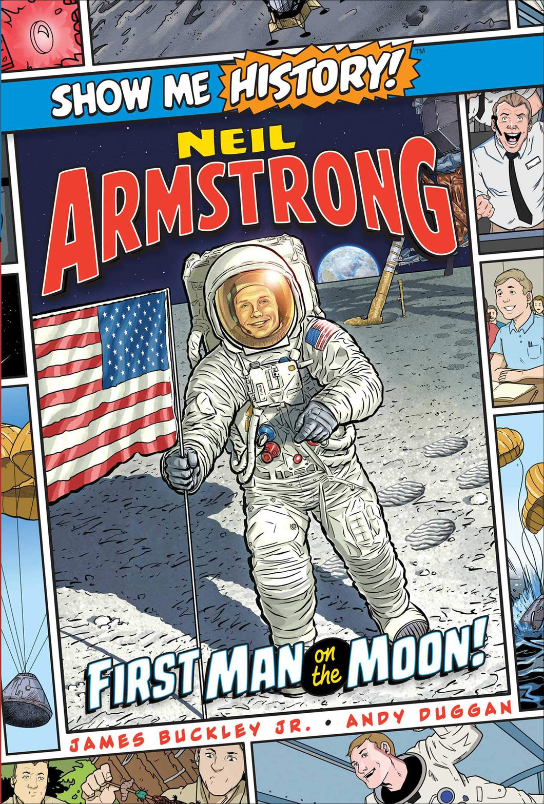 Show Me History Neil Armstrong: First Man on the Moon!